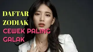 ZODIAK CEWEK PALING GALAK DAN ZODIAK CEWEK LEMBUT