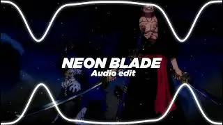 NEON BLADE - moondiety [ Audio edit ]