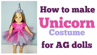 How to Make Unicorn Costume for American Girl Dolls | Easy Tutorial