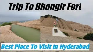 ||Trip To Bhongir Fort Hyderabad Telangana||