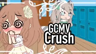 Crush | GCMV | Kinda Lesbian? | Part 1