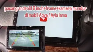 pasang android 9 inch + frame di mobil Agya/Ayla lama