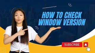 How to check version of Window : Find out which version you're running