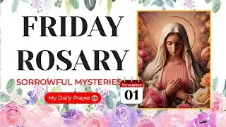 TODAY HOLY ROSARY: SORROWFUL MYSTERIES, ROSARY FRIDAY🌹NOVEMBER 01, 2024 | PRAYER FOR STRENGTH