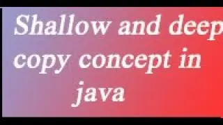 # Shallow and deep copy concept in java.