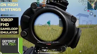 PUBG Mobile / GTX 750 TI / Gameloop / 1080P on High Graphics Settings Gameplay