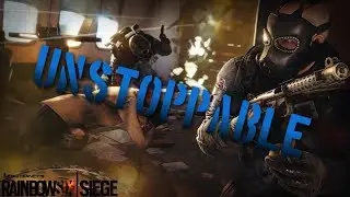 Unstoppable - Rainbow Six Siege