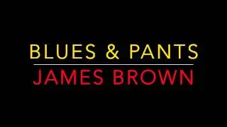 James Brown - Blues & Pants