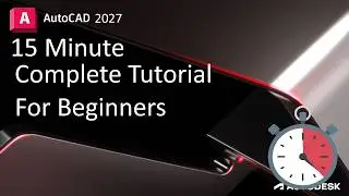 AutoCAD 2027 - 15 Minute Tutorial For BEGINNERS!