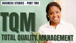 Total Quality Management || Part Two || Business Studies