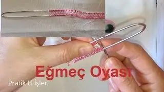 Eğmeç Oyası Anlatımlı Yapımı - Anlatımlı Firkete Oyaları