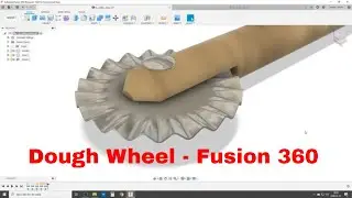 Dough Wheel - Fusion 360 Tutorial