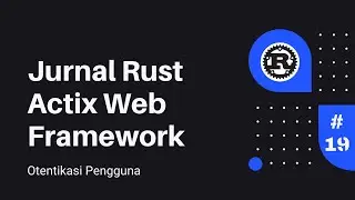 Jurnal #19 Rust Actix Web Framework | Main Authentication Pengguna Sederhana