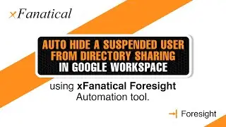 Auto hide a suspended user from directory sharing in Google Workspace using Foresight | xFanatical