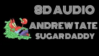 8D Audio~ Andrew Tate - Sugar Daddy  