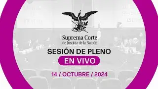 Sesión del Pleno de la #SCJN 14 de octubre 2024