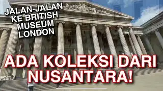 Jalan-Jalan Ke British Museum: Ada Mummy, Rosetta Stone dan Barang Dari Nusantara!