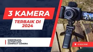 3 Rekomendasi Kamera Terbaik 2024 || Mirorrless-Action Cam-Compact Camera