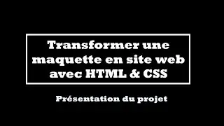 Série Transformer une maquette en site web avec HTML & CSS - Présentation du projet