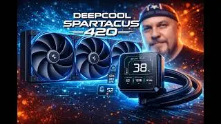 DeepCool Spartacus 420: Unboxing, Review, and Tests – The Best Cooling for High-End PCs!