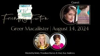 Greer Macallister | Friends & Fiction #230  August 14, 2024