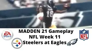 MADDEN 21 Gameplay | NFL Week 11 | Steelers at Eagles