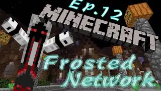 Minecraft Frosted Network - Ep.12-  To the Nether we GO!