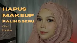 HAPUS MAKEUP HABIS NGONTEN BERJAM JAM