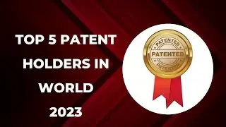 Top 5 Patent Holders in world 2023