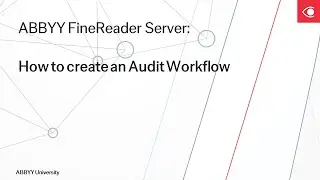 ABBYY FineReader Server: How to create an audit workflow