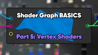 Unity Shader Graph Basics (Part 5 - Vertex Shaders)