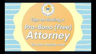 Tips on finding a Pro Bono (free) Attorney for your Asylum Case - RIF Asylum Support