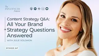 EP347: Brand Growth, Strategy, and Content Creation Q&A with Influencer Expert Julie Solomon