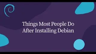 Here's What You Need To Do Right After Installing Debian