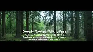Deeply Rooted: Wildly Free Women's Treehouse Retreat