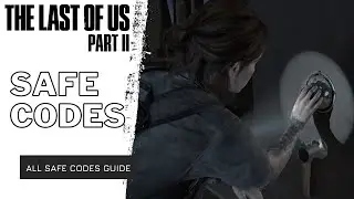 The Last of Us 2 - All Safe Codes