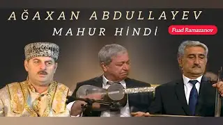 Ağaxan Abdullayev - "Mahur Hindi" muğamı (dəstgah)