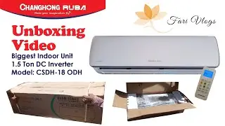 Unboxing | Changhong Ruba DC Inverter | 1.5 Ton Split Air-Conditioner | Indoor Unit
