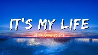 It's My Life - Bon Jovi [Lyrics]