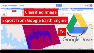 Exporting Classified Image to Google Drive in Google Earth Engine _ Java script for beginners.