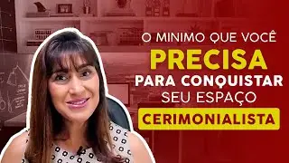 CERIMONIALISTA DE CASAMENTO -  DESCUBRA o que você precisa para CONQUISTAR seu Espaço