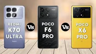 Redmi K70 Ultra Vs Poco F6 Pro Vs Poco X6 Pro - Full Comparison ⚡