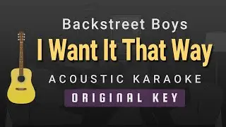 I Want It That Way - Backstreet Boys (Acoustic Karaoke)