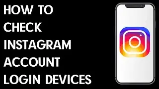 How to Check Instagram Account Login Devices