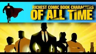The 20 Richest Comic Book Characters of All Time