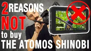 2 HUGE reasons NOT to buy the Atomos Shinobi