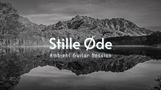 STILLE ØDE // Ambient Guitar Session