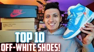 My Top 10 Off-White NIKE SNEAKERS! (AIR JORDAN, NIKE, CONVERSE)