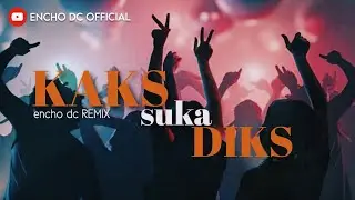 KAKS SUKA DIKS - by encho dc REMIX