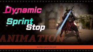 SKYRIM Animation / Dynamic Sprint Stop